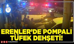 Erenler’de pompalı tüfek dehşeti!