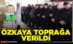 Özkaya toprağa verildi