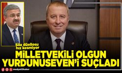Milletvekili Olgun Yurdunuseven’i suçladı
