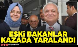 Eski Bakanlar kazada yaralandı