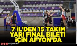 7 İl’den 15 takım yarı final bileti için Afyon’da