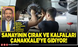 Sanayinin çırak ve kalfaları Çanakkale’ye gidiyor!