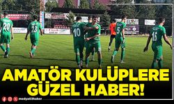 Amatör kulüplere güzel haber!