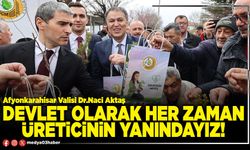 Devlet olarak her zaman üreticinin yanındayız!