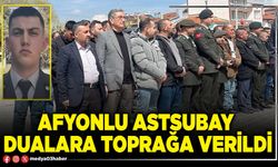 Afyonlu Astsubay dualara toprağa verildi