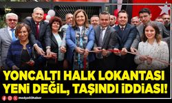 Yoncaltı Halk Lokantası yeni değil, taşındı iddiası!