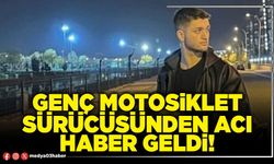 Genç motosiklet sürücüsünden acı haber geldi!