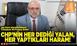 CHP’nin her dediği yalan, her yaptıkları haram!