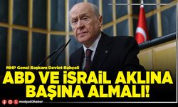 ABD ve İsrail aklına başına almalı!