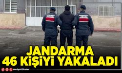 Jandarma 46 kişiyi yakaladı
