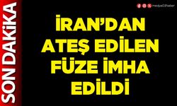 İran’dan ateş edilen füze imha edildi