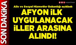 Afyon ilk uygulanacak İller arasına alındı!