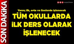 Tüm okullarda ilk ders olarak işlenecek