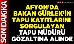 Afyon’da Bakan Gürlek’in tapu kayıtlarını sorgulayan Tapu Müdürü gözaltına alındı!