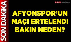 Afyonspor’un maçı ertelendi bakın neden?