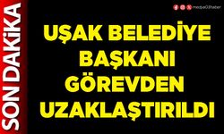 Uşak Belediye Başkanı görevden uzaklaştırıldı