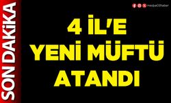 4 İl'e yeni Müftü atandı