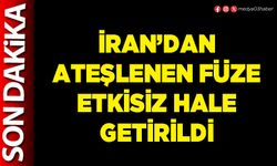 İran’dan ateşlenen füze etkisiz hale getirildi