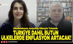 Türkiye dahil bütün ülkelerde enflasyon artacak!