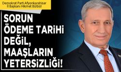 Sorun ödeme tarihi değil, maaşların yetersizliği!