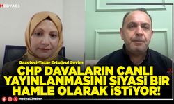 CHP davaların canlı yayınlanmasını siyasi bir hamle olarak istiyor!