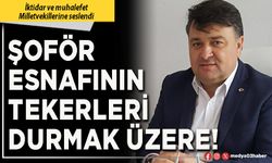 Şoför esnafının tekerleri durmak üzere!
