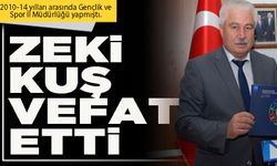 Zeki Kuş vefat etti