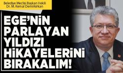 Ege’nin parlayan yıldızı hikayelerini bırakalım!