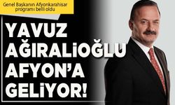 Yavuz Ağıralioğlu Afyon’a geliyor!