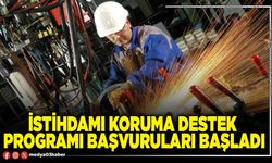 İstihdamı koruma destek programı başvuruları başladı