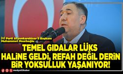 Temel gıdalar lüks haline geldi, refah değil derin bir yoksulluk yaşanıyor!