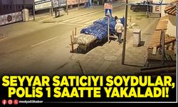 Seyyar satıcıyı soydular, Polis 1 saatte yakaladı!
