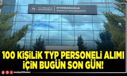 100 kişilik TYP personeli alımı için bugün son gün!
