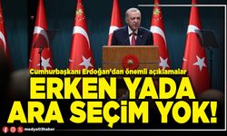 Erken yada ara seçim yok!