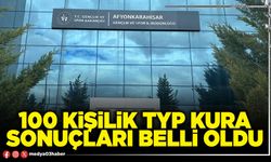 100 kişilik TYP kura sonuçları belli oldu