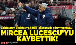 Mircea Lucescu’yu kaybettik!
