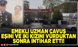 Emekli Uzman Çavuş eşini ve iki kızını vurduktan sonra intihar etti!