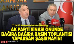 AK Parti binası önünde bağıra bağıra basın toplantısı yaparsam şaşırmayın!