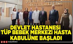 Devlet Hastanesi Tüp Bebek Merkezi Hasta kabulüne başladı