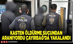 Kasten öldürme suçundan aranıyordu Çayırbağ’da yakalandı