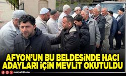 Afyon’un bu beldesinde hacı adayları için mevlit okutuldu