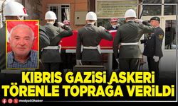 Kıbrıs Gazisi askeri törenle toprağa verildi