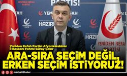 Ara-sıra seçim değil, erken seçim istiyoruz!