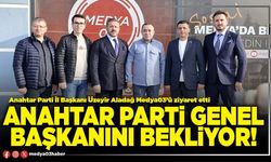 Anahtar Parti Genel Başkanını bekliyor!