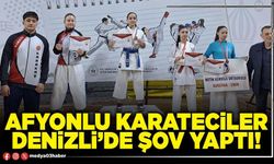 Afyonlu karateciler Denizli’de şov yaptı!