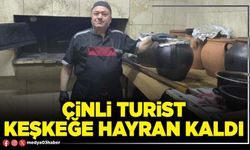Çinli turist keşkeğe hayran kaldı