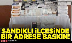Sandıklı ilçesinde bir adrese baskın!