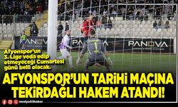 Afyonspor’un tarihi maçına Tekirdağlı hakem atandı!