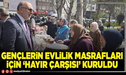 Gençlerin evlilik masrafları için ‘Hayır çarşısı’ kuruldu