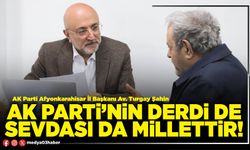 AK Parti’nin derdi de sevdası da millettir!